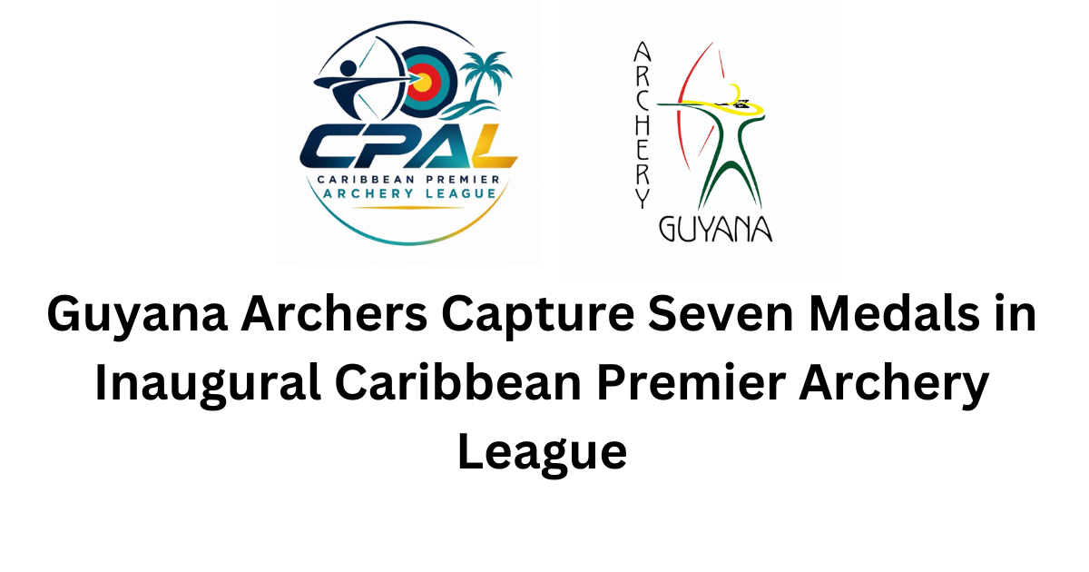 Guyana Archers Capture Seven Medals in Inaugural Caribbean Premier Archery League